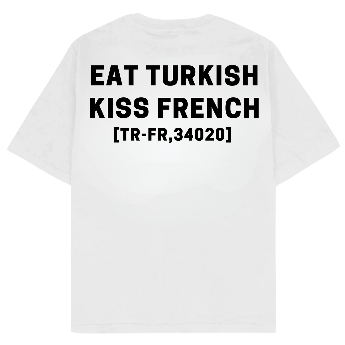 EAT TURKISH KISS FRENCH