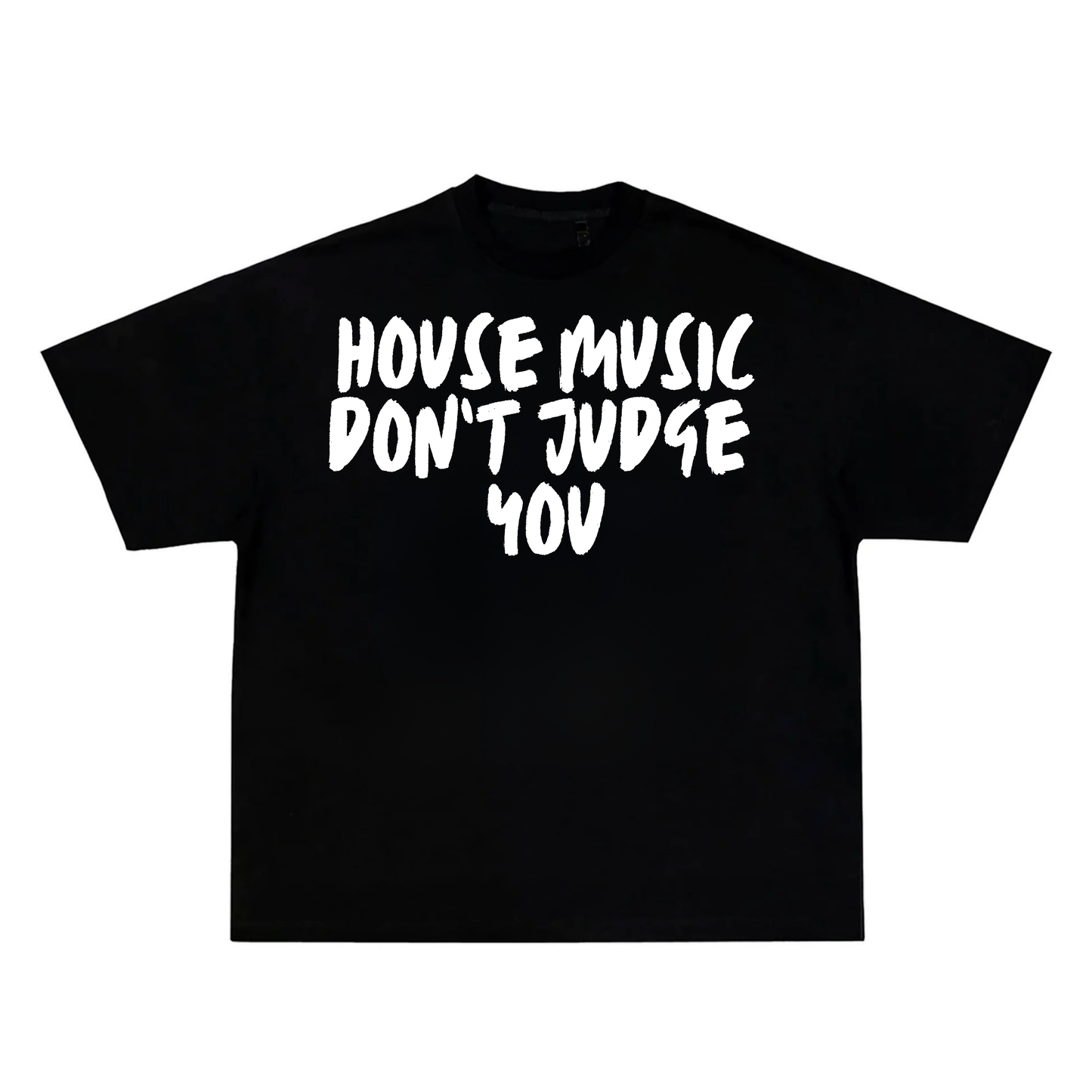 HOUSE MUSIC DON'T JUDGE YOU