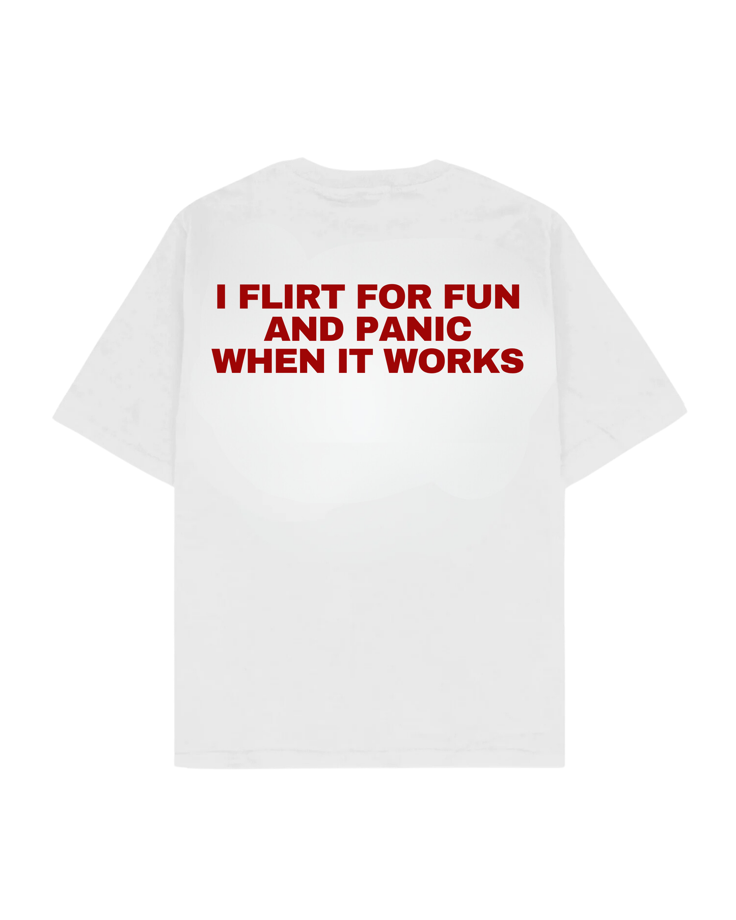 I FLIRT FOR FUN AND PANIC WHEN IT WORKS