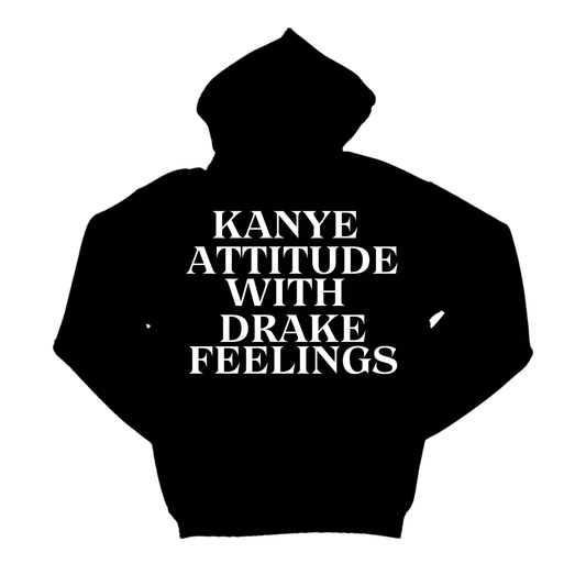 KANYE ATTITUDE WITH DRAKE FEELINGS