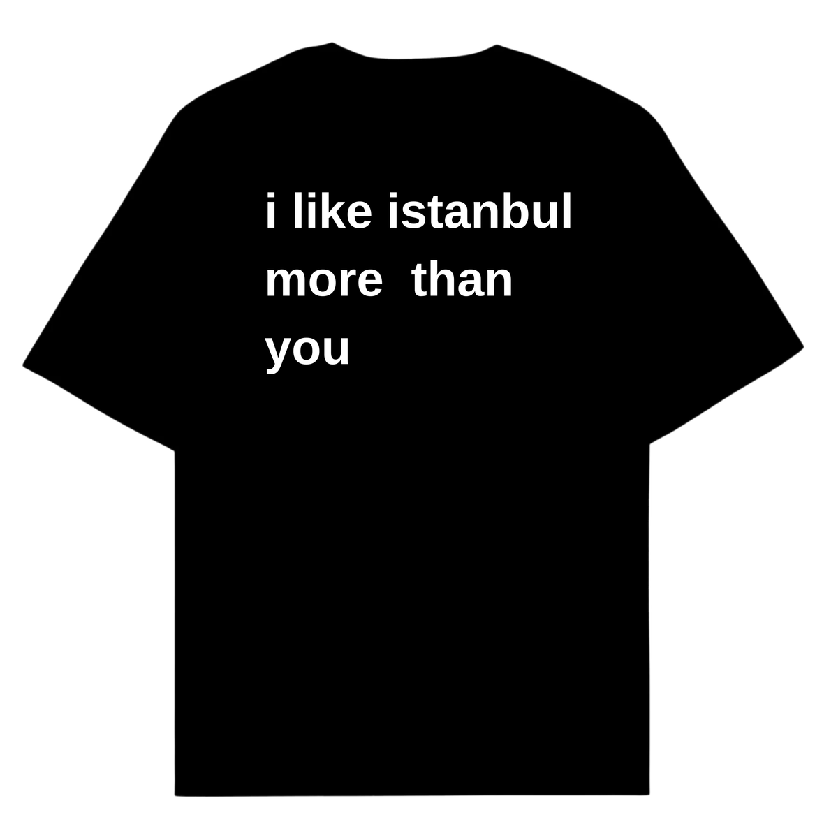 I LIKE ISTANBUL MORE THAN YOU
