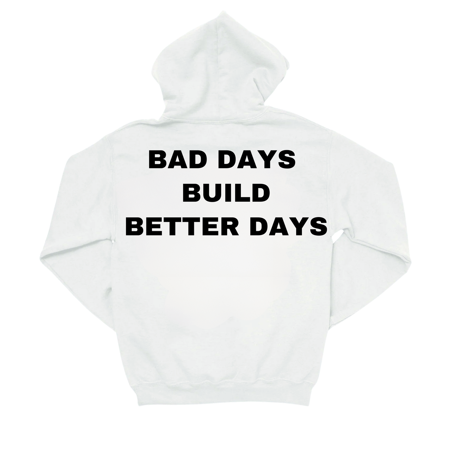 BAD DAYS BUILD BETTER DAYS