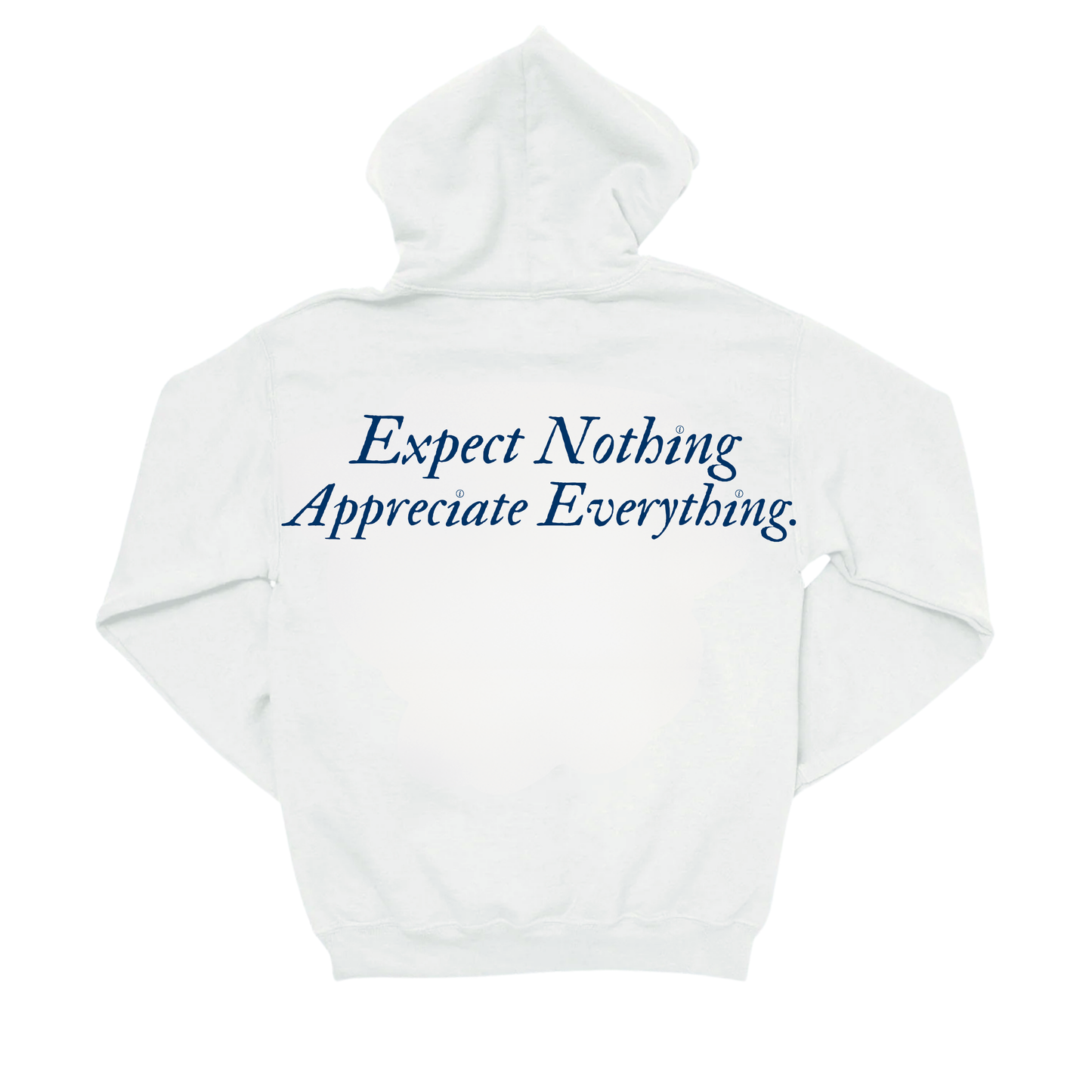 EXPECT NOTHING APPRECIATE EVERYTHING