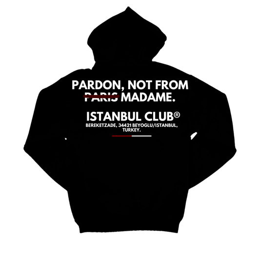 PARDON, NOT FROM PARIS MADAME.