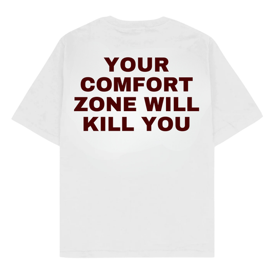 YOUR COMFORT ZONE WILL KILL YOU