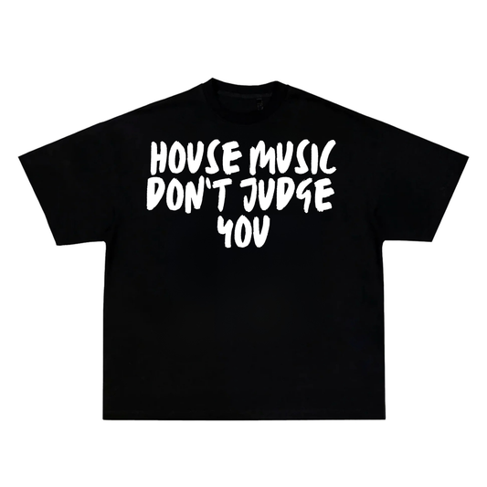 HOUSE MUSIC DON'T JUDGE YOU