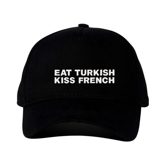 EAT TURKISH KISS FRENCH