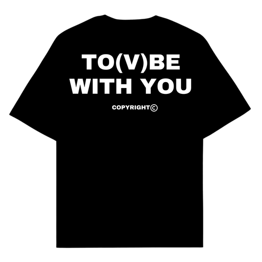 TO(V)BE WITH YOU