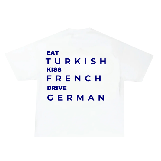EAT TURKISH KISS FRENCH DRIVE GERMAN