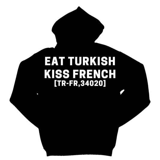 EAT TURKISH KISS FRENCH