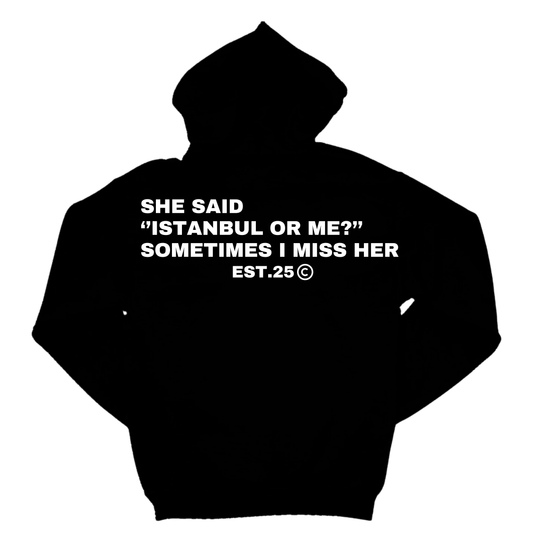 SHE SAID ''ISTANBUL OR ME?'' SOMETIMES I MISS HER