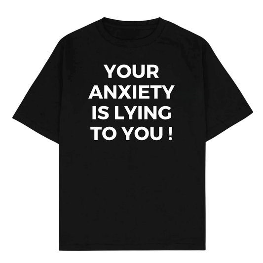 YOUR ANXIETY IS LYING TO YOU !
