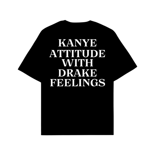 KANYE ATTITUDE WITH DRAKE FEELINGS