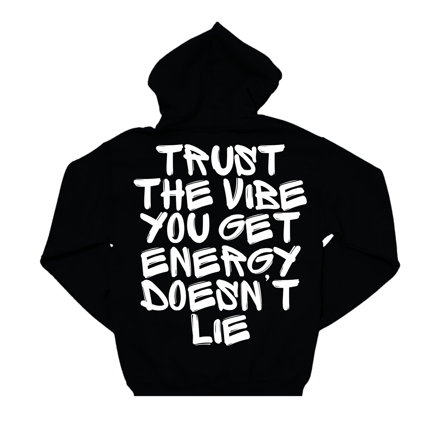 TRUST THE VIBE YOU GET ENERGY DOESN'T LIE