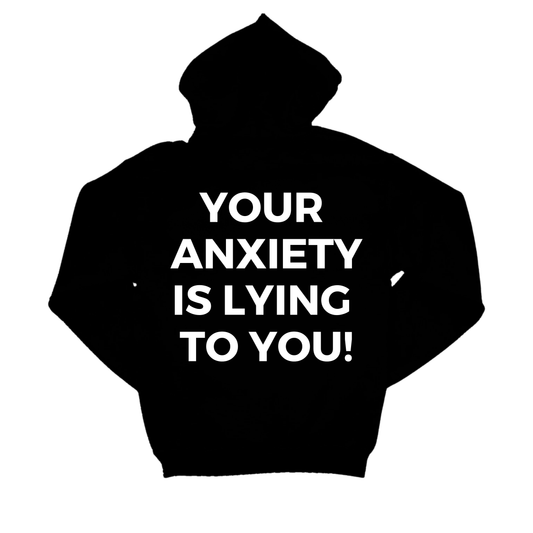 YOUR ANXIETY IS LYING TO YOU!