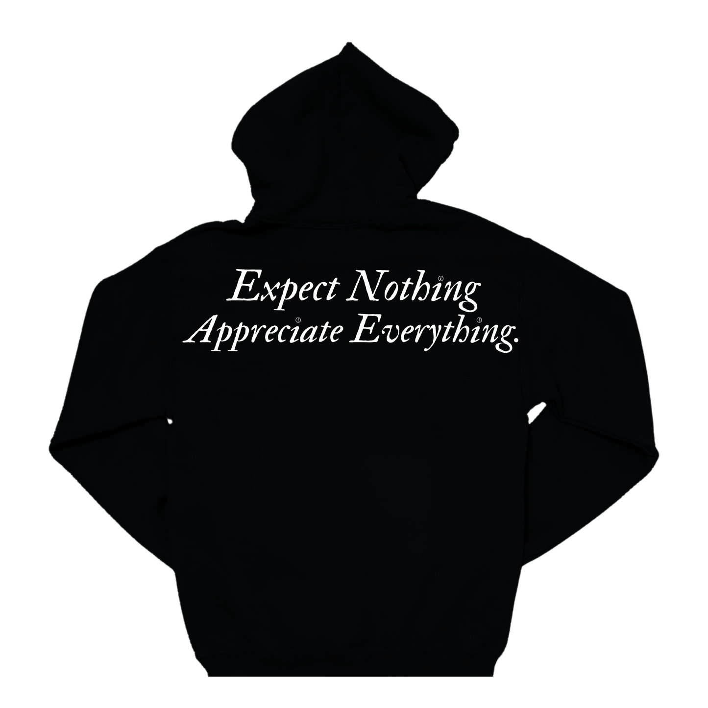 EXPECT NOTHING APPRECIATE EVERYTHING