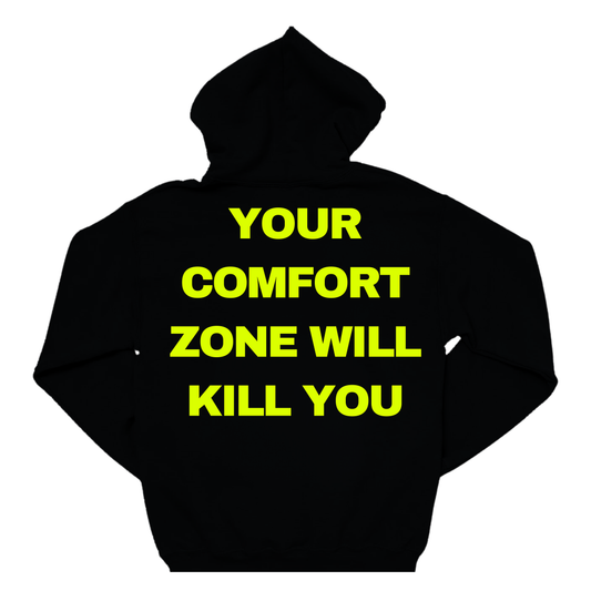 YOUR COMFORT ZONE WILL KILL YOU
