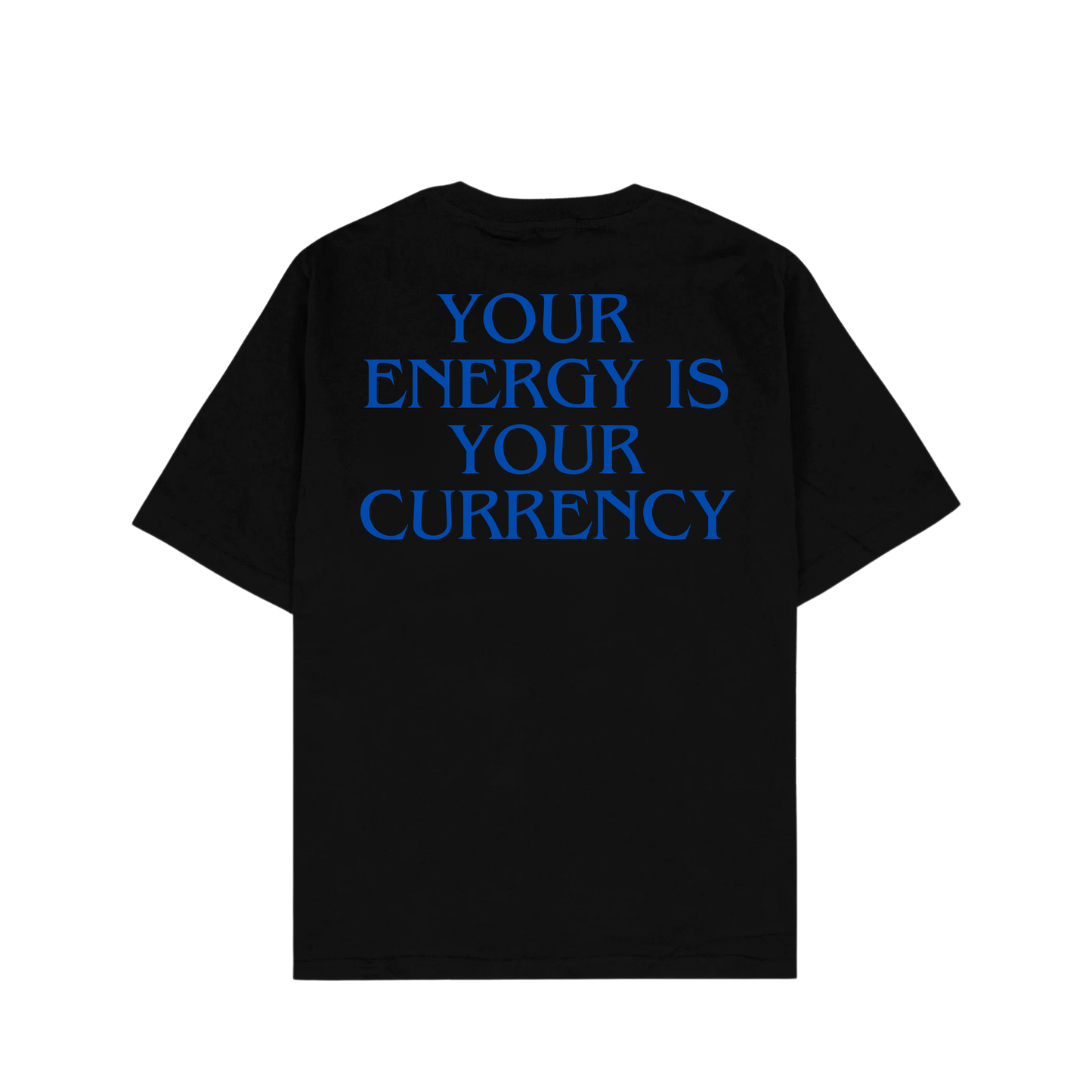 YOUR ENERGY IS YOUR CURRENCY